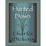 Hunted Down by Charles Dickens