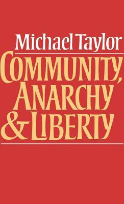Community, Anarchy and Liberty by Michael Taylor