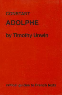 Constant: Adolphe by Timothy Unwin