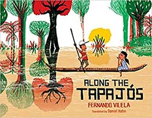 Along the Tapajós by Fernando Vilela, Daniel Hahn