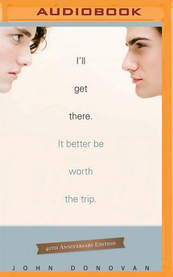 I'll Get There. It Better Be Worth the Trip. by John Donovan