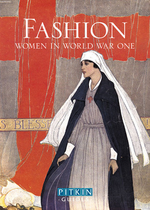 Fashion: Women in World War One by Lucy Adlington