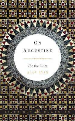 On Augustine: The Two Cities by Alan Ryan