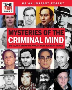 TIME-LIFE Mysteries of the Criminal Mind: The Secrets Behind the World's Most Notorious Crimes by Time-Life Books