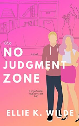 The No Judgment Zone by Ellie K. Wilde