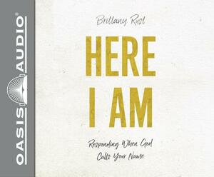 Here I Am: Responding When God Calls Your Name by Brittany Rust