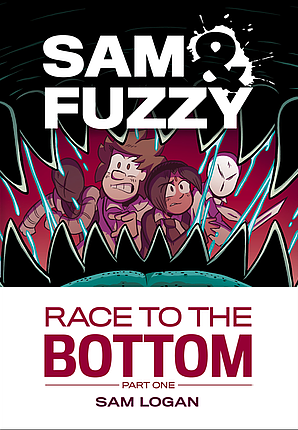 Sam & Fuzzy Race to the Bottom Part 1 by Sam Logan