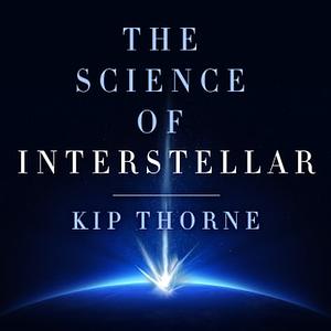 The Science of Interstellar by Kip S. Thorne