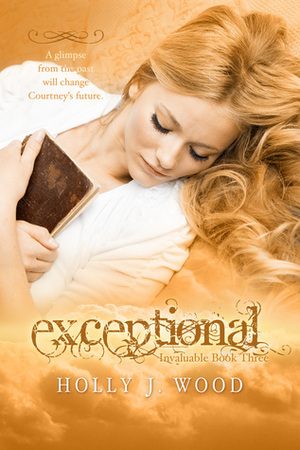 Exceptional (Invaluable, #3) by Holly J. Wood