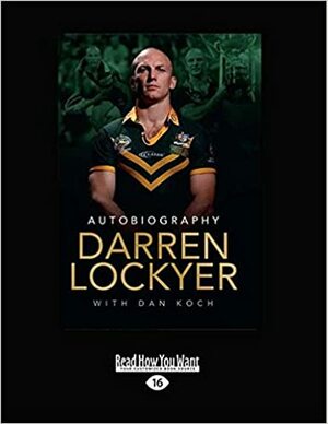 Darren Lockyer - Autobiography by Dan Koch, Darren Lockyer, Wayne Bennett