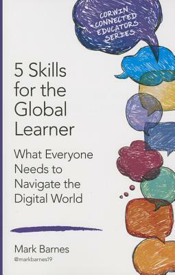 5 Skills for the Global Learner: What Everyone Needs to Navigate the Digital World by Mark D. Barnes