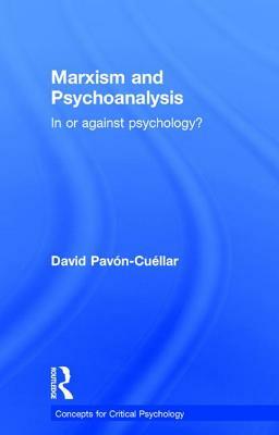 Marxism and Psychoanalysis: In or Against Psychology? by David Pavón-Cuéllar