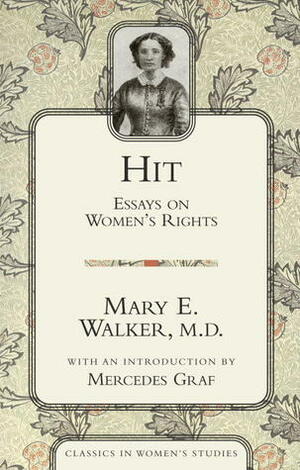 Hit: Essays on Women's Rights by Mary Edwards Walker