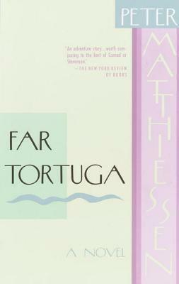 Far Tortuga: A Novel by Peter Matthiessen