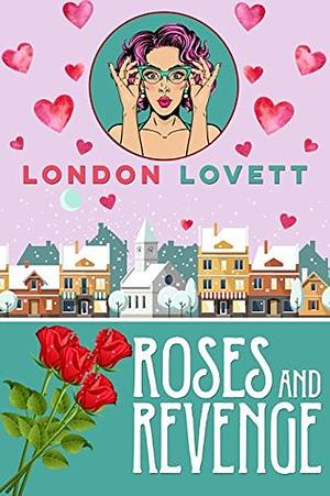 Roses and Revenge by London Lovett