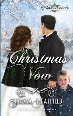 The Christmas Vow: A Sweet Victorian Holiday Romance by Shanna Hatfield
