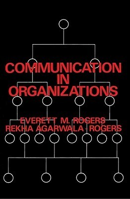 Communication in Organizations by Rekha Agarwala-Rogers, Everett M. Rogers