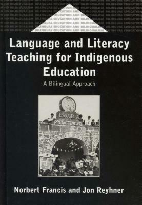 Language & Literacy Teach.for Indigenous: A Bilingual Approach by Jon Reyhner, Norbert Francis