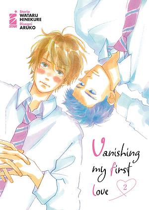 Vanishing my first love, Volume 2 by Wataru Hinekure