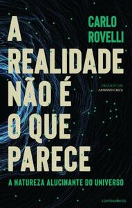 A Realidade Não é o que Parece: a natureza alucinante do Universo by Carlo Rovelli