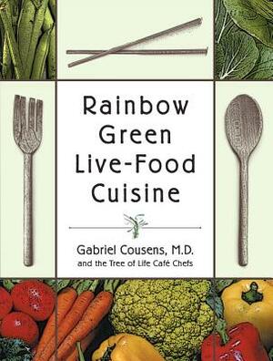 Rainbow Green Live-Food Cuisine by Gabriel Cousens, Tree of Life Cafe Chefs