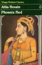 Phoenix Fled by Attia Hosain