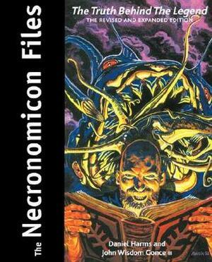 The Necronomicon Files: The Truth Behind Lovecraft's Legend by Daniel Harms, John Wisdom Gonce