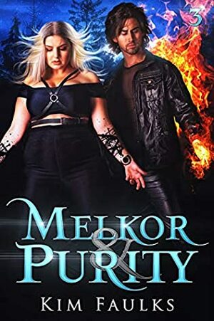 Melkor & Purity: Book Three by Kim Faulks