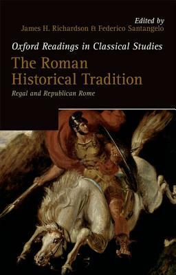 The Roman Historical Tradition: Regal and Republican Rome by 