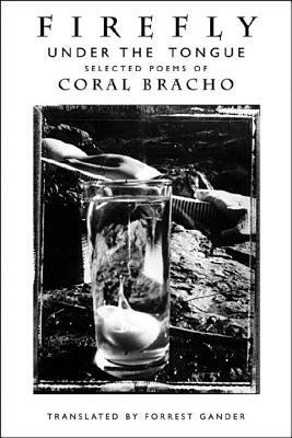 Firefly Under the Tongue: Selected Poems by Coral Bracho