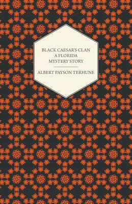 Black Caesar's Clan - A Florida Mystery Story by Albert Payson Terhune