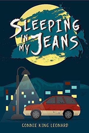 Sleeping In My Jeans by Connie King Leonard, Connie King Leonard