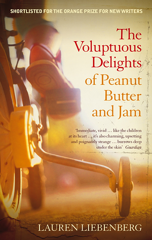 The Voluptuous Delights of Peanut Butter and Jam by Lauren Liebenberg