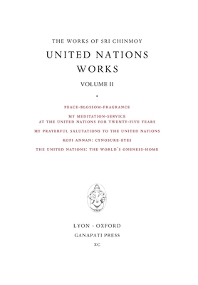 Sri Chinmoy: United Nations works II by Sri Chinmoy