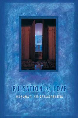 Pulsation of Love by Gurumayi Chidvilasananda