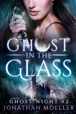 Ghost in the Glass by Jonathan Moeller