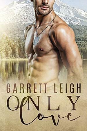 Only Love by Garrett Leigh