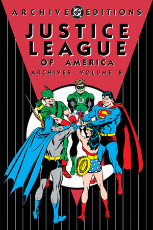 Justice League of America Archives: Vol. 8 by Neal Adams, Gardner F. Fox, Dick Dillin, Sid Greene, George Roussos, Denny O'Neil, Mike Sekowsky