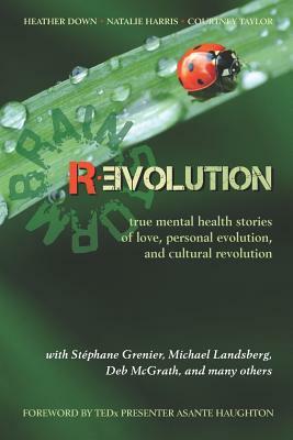 Brainstorm Revolution: True Mental Health Stories of Love, Personal Evolution, and Cultural Revolution by Natalie Harris, Courtney Taylor