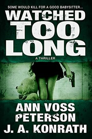 Watched Too Long by J.A. Konrath, Ann Voss Peterson
