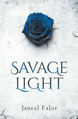 Savage Light by Janeal Falor