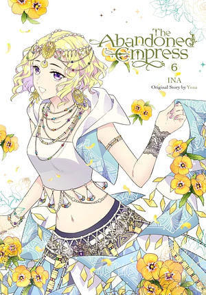 The Abandoned Empress, Vol. 6 (comic) by Yuna, INA