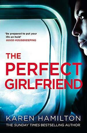 The Perfect Girlfriend: The Compulsive Psychological Thriller by Karen Hamilton