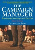 The Campaign Manager: Running And Winning Local Elections by Catherine M. Shaw