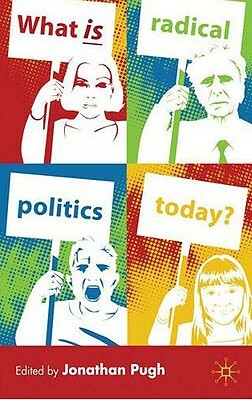 What Is Radical Politics Today? by 