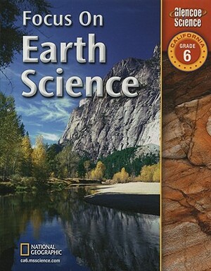 Focus on Earth Science: California, Grade 6 by Juli Berwald, Sergio A. Guazzotti, Douglas Fisher