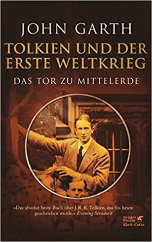 Tolkien und der Erste Weltkrieg. Das Tor zu Mittelerde by John Garth