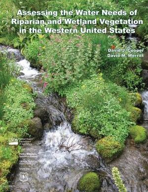 Assessing the Water Needs of Riparian and Wetland Vegetation in the Western United States by U. S. Department of Agriculture