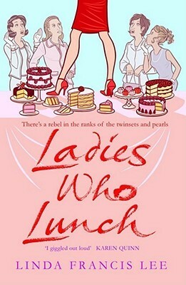 Ladies Who Lunch by Linda Francis Lee