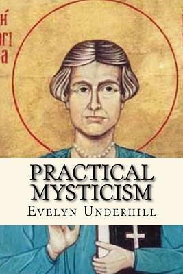 Practical Mysticism by Evelyn Underhill